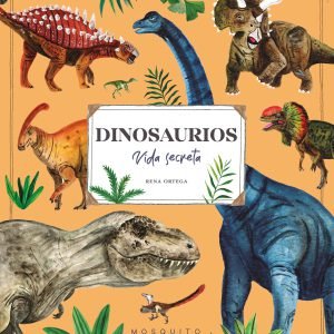Dinosaurios. Vida secreta