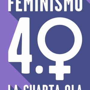 Feminismo 4.0. La cuarta ola