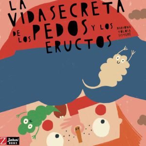 La vida secreta de los pedos y los eructos