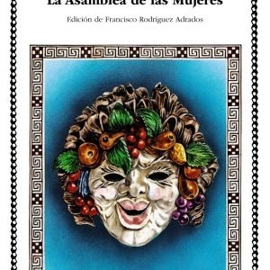 Los Acarnienses; Los Caballeros; Las Tesmoforias; La Asamblea de Mujeres