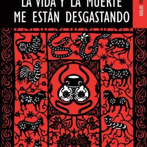 La vida y la muerte me estn desgastando