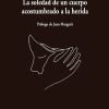 La soledad de un cuerpo acostumbrado a la herida