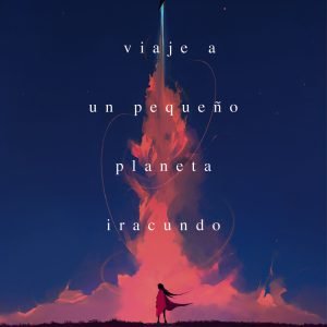 El largo viaje a un pequeño planeta iracundo
