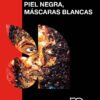Piel negra, máscaras blancas